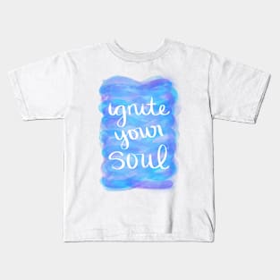 Ignite Your Soul Kids T-Shirt